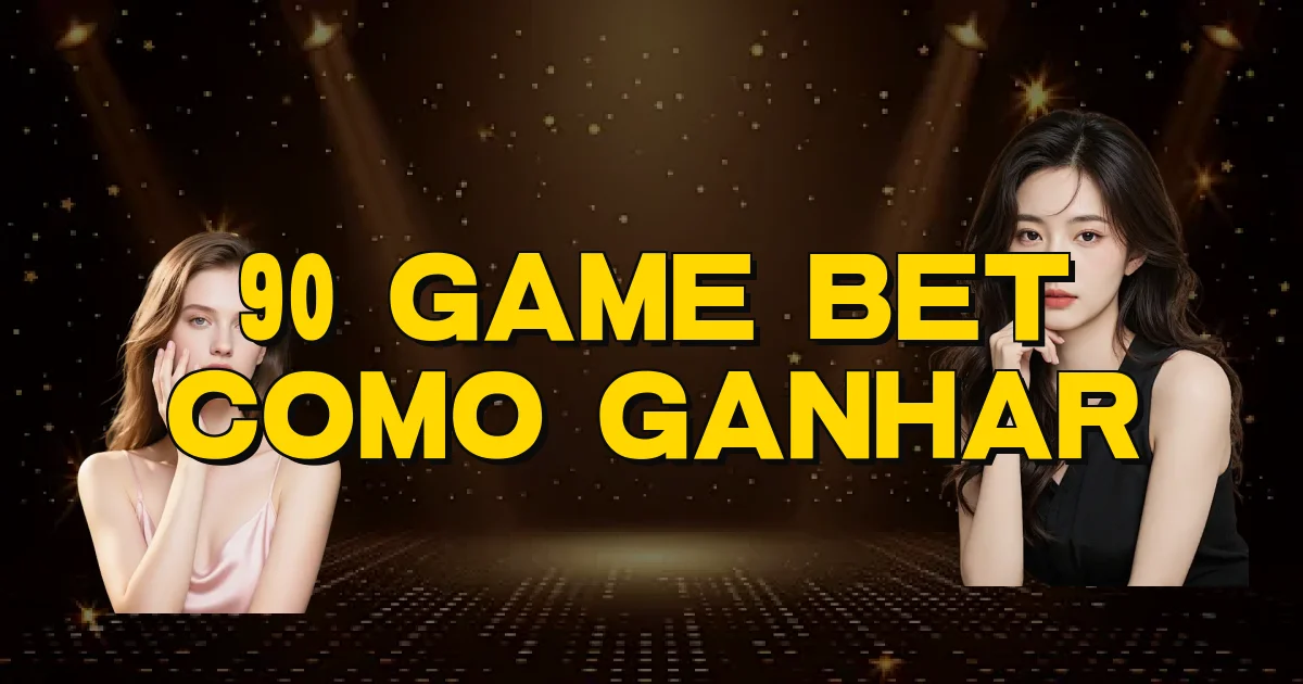 90 Game Bet Como Ganhar Oficial
