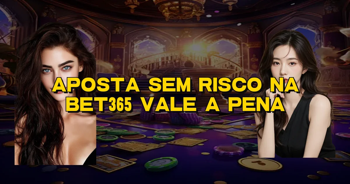Aposta Sem Risco Na Bet365 Vale A Pena Oficial