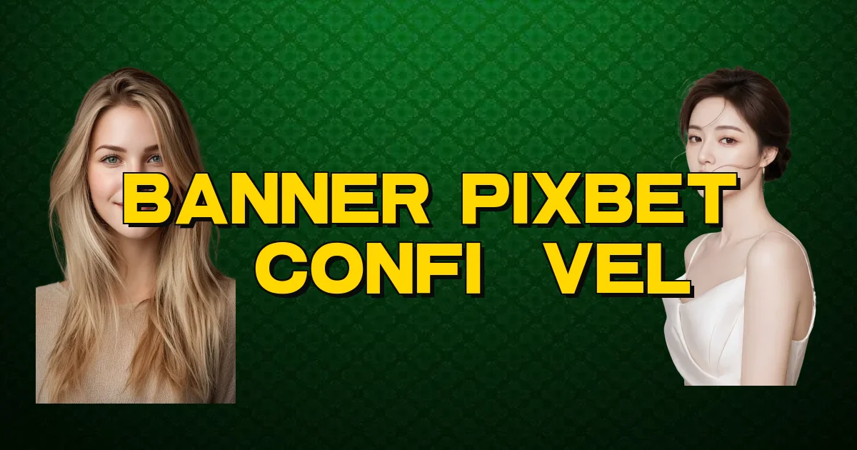 Banner Pixbet É Confiável Oficial
