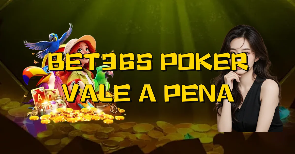 Bet365 Poker Vale A Pena Oficial