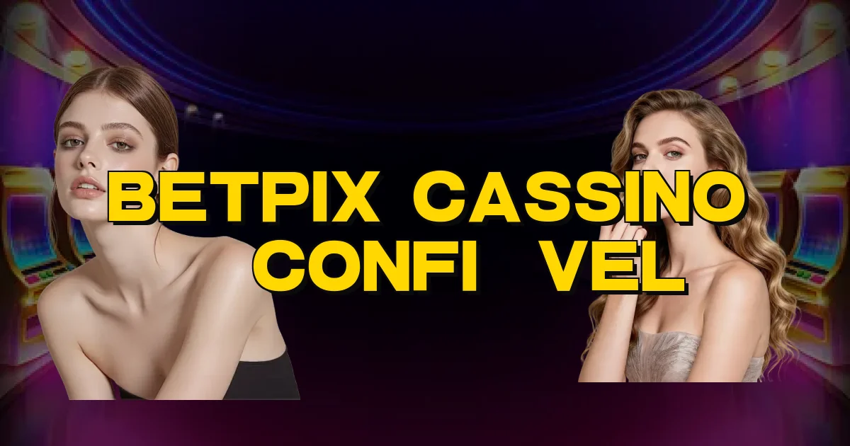 Betpix Cassino É Confiável Oficial
