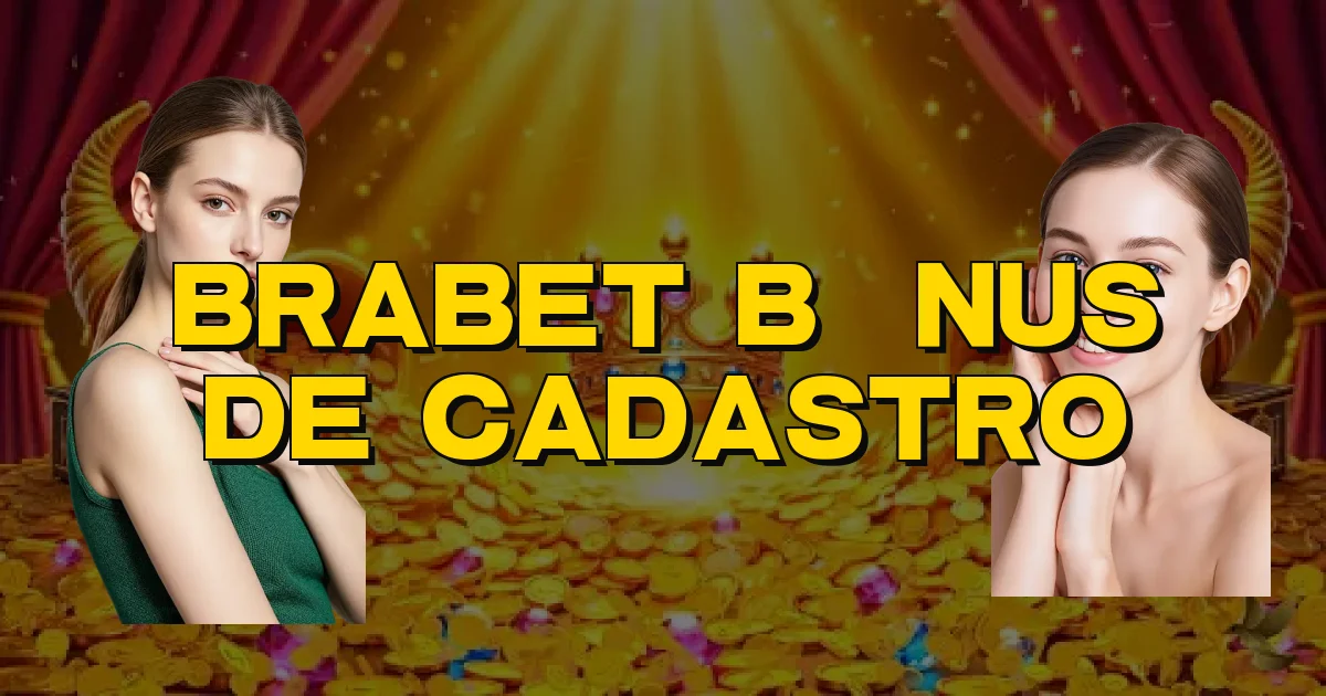 Brabet Bônus De Cadastro Oficial
