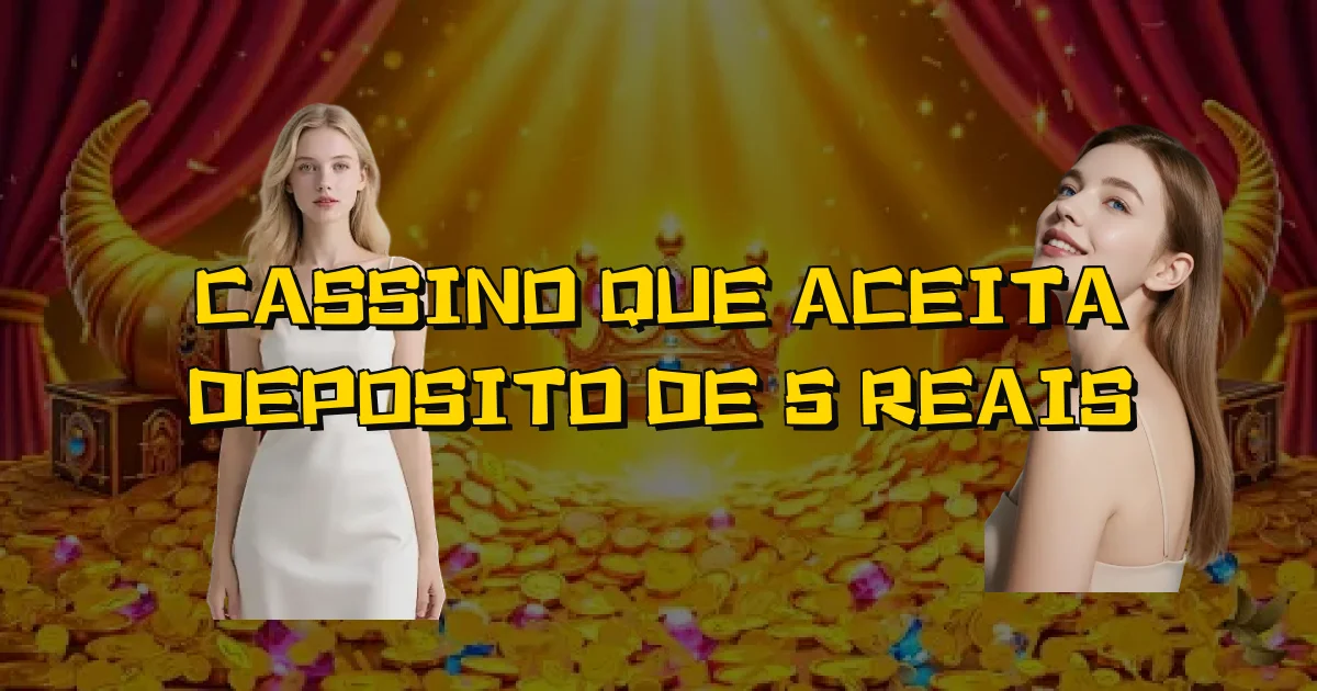 Cassino Que Aceita Deposito De 5 Reais Oficial