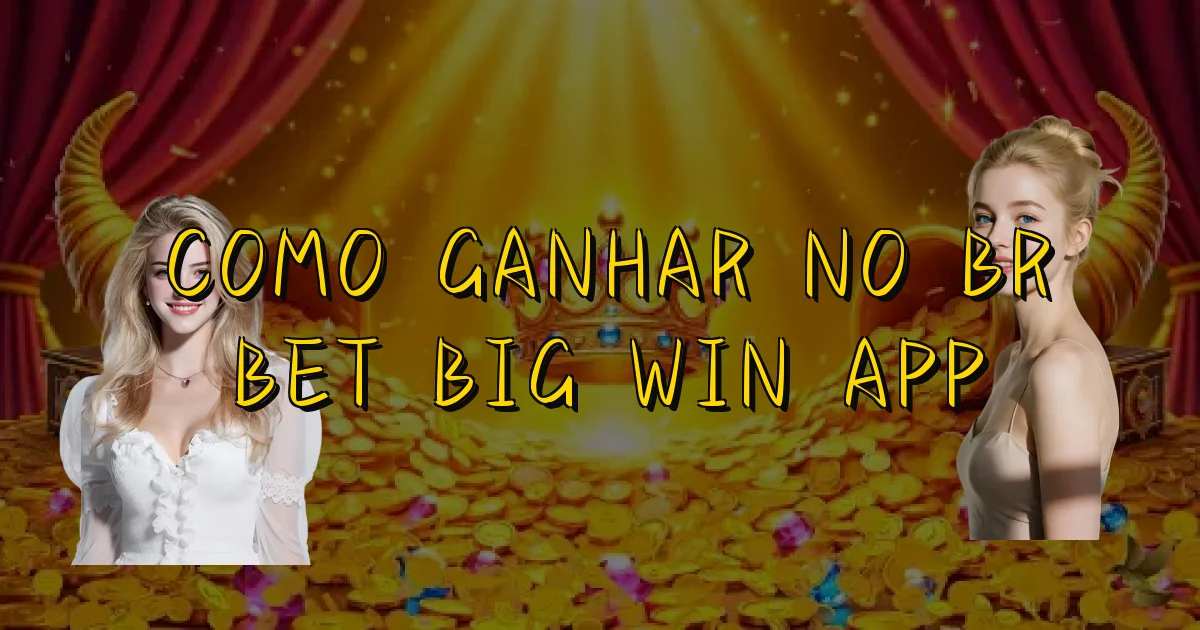 Como Ganhar No Br Bet Big Win App Oficial