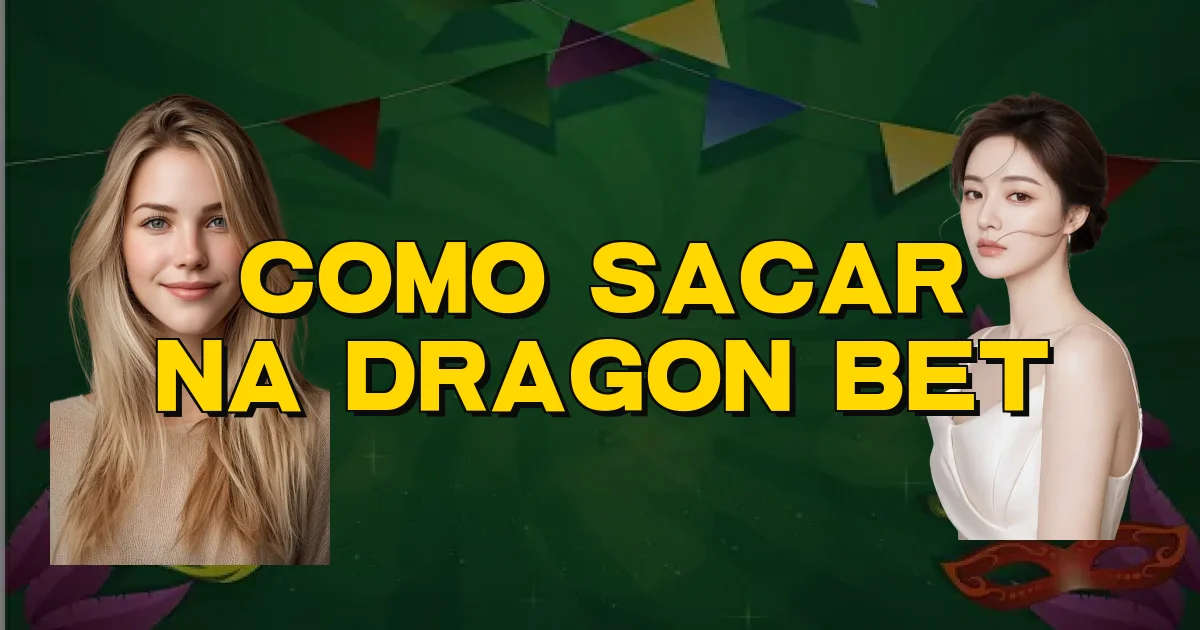Como Sacar Na Dragon Bet Oficial