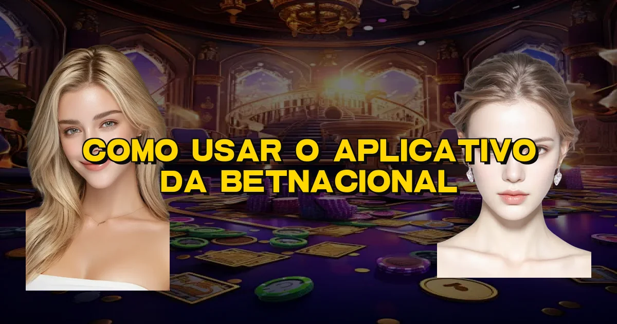 Como Usar O Aplicativo Da Betnacional Oficial