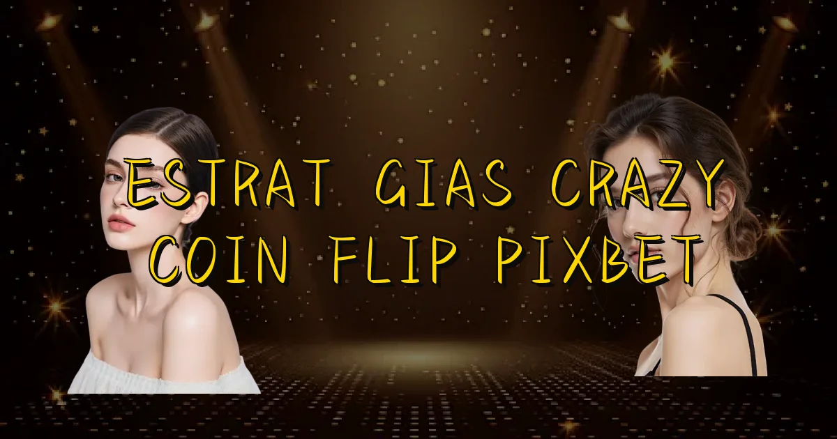 Estratégias Crazy Coin Flip Pixbet Oficial