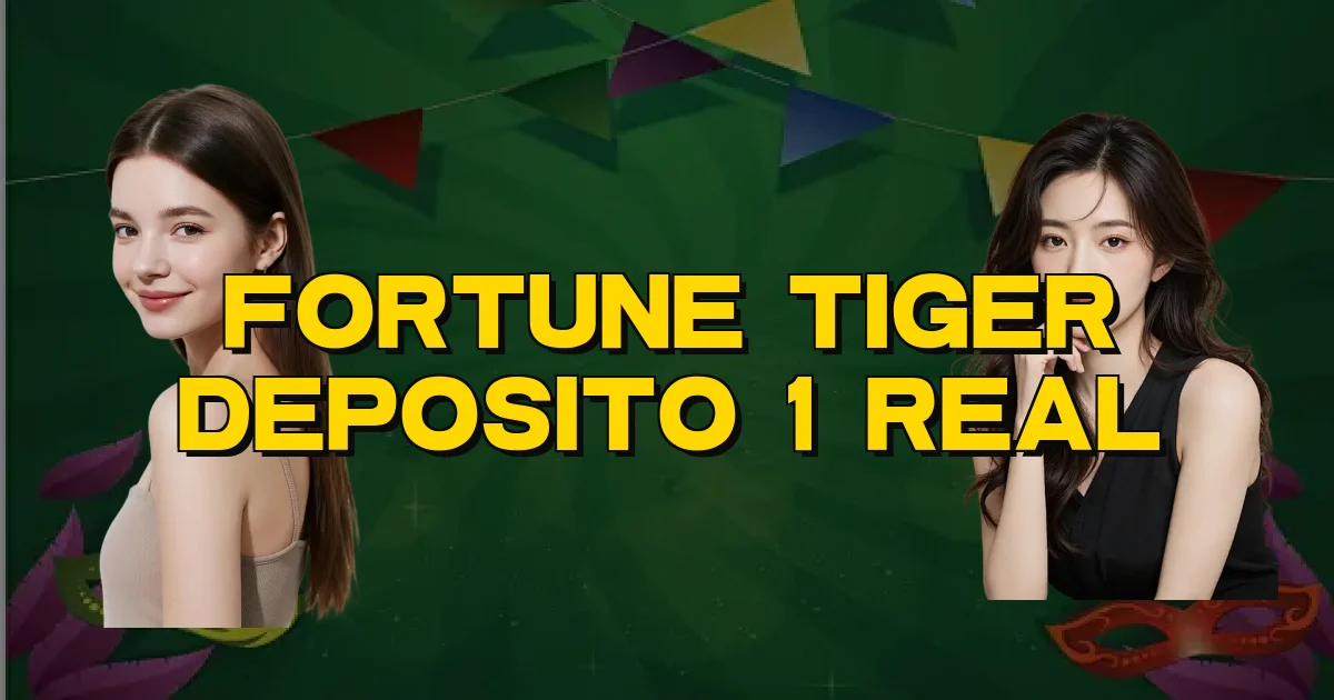 Fortune Tiger Deposito 1 Real Oficial
