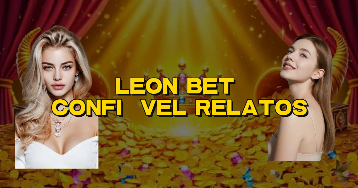 Leon Bet É Confiável Relatos Oficial