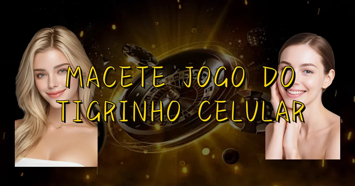 Macete Jogo Do Tigrinho Celular Oficial