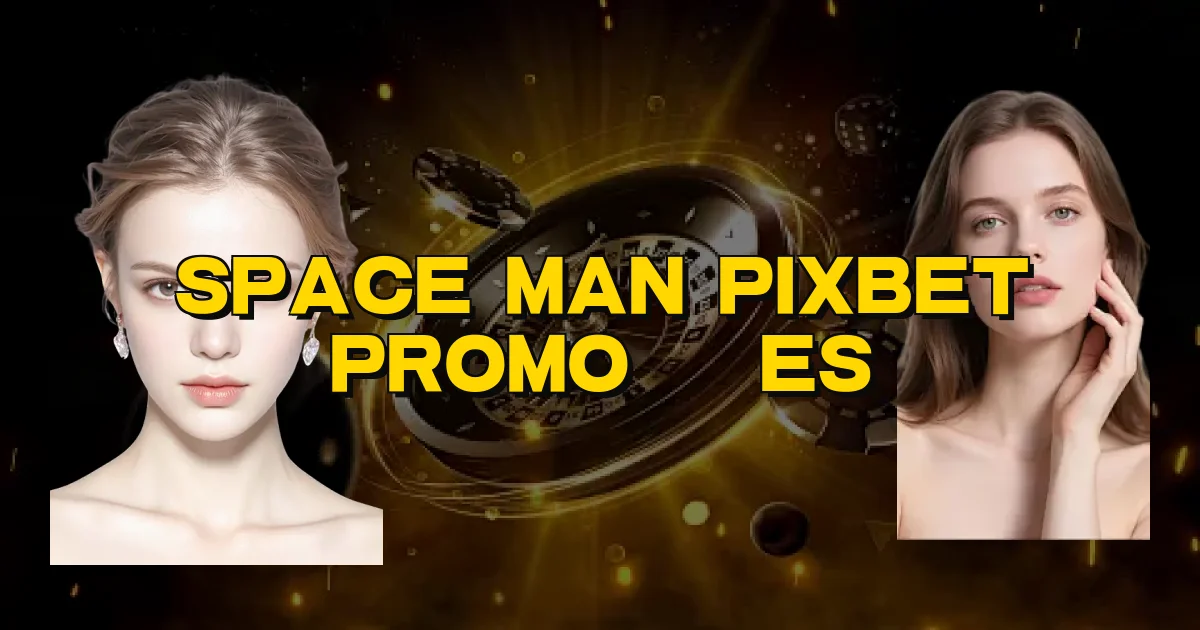 Space Man Pixbet Promoções Oficial
