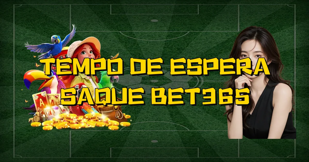 Tempo De Espera Saque Bet365 Oficial